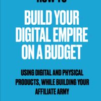 How To Build Your Digital Empire On A Budget